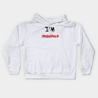 i'm dangerous Kids Hoodie